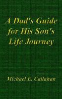 A Dad's Guide for His Son's Life Journey 1414046863 Book Cover
