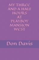 My three and a half hours at Playboy Mansion West 1694230406 Book Cover