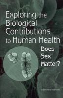 Exploring the Biological Contributions to Human Health: Does Sex Matter? 0309072816 Book Cover