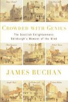 Crowded with Genius: The Scottish Enlightenment: Edinburgh's Moment of the Mind 0060558881 Book Cover