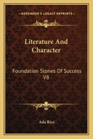 Literature And Character: Foundation Stones Of Success V8 1163136514 Book Cover