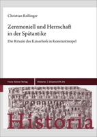 Zeremoniell Und Herrschaft in Der Spatantike: Die Rituale Des Kaiserhofs in Konstantinopel 3515136355 Book Cover