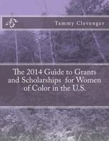 The 2014 Guide to Grants and Scholarships for Women of Color in the U.S. 149527618X Book Cover