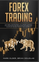 Forex Trading: The Forex trading book with basics, secrets and strategies for beginners with practical examples for big profits from scratch 1801943923 Book Cover