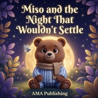 Miso and the Night That Wouldn’t Settle: A gentle bedtime story for calm and happy sleep B0GHK2DBDS Book Cover