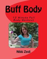 Buff Body: 12 Minute Full Body Workout 0997705809 Book Cover