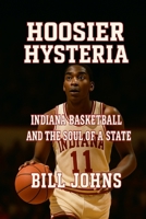Hoosier Hysteria: Indiana Basketball and the Soul of a State (Above the Rim) B0FR23JG4J Book Cover
