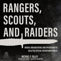 Rangers, Scouts, and Raiders: Origin, Organization, and Operations of Selected Special Operations Forces B0CN8D5WZY Book Cover