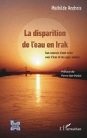 La disparition de l'eau en Irak: Aux sources d'une crise avec l'Iran et les pays voisins (L'Iran En Transition) (French Edition) 2140294181 Book Cover