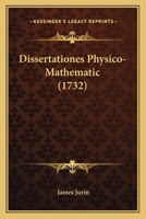 Dissertationes Physico-Mathematic (1732) 1104734958 Book Cover