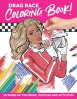 Drag Race Coloring Book: 20 pages of adult coloring, activities, puzzles and fun! 1076443052 Book Cover