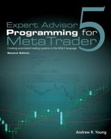 Expert Advisor Programming for Metatrader 5: Creating Automated Trading Systems in the Mql5 Language 0982645953 Book Cover