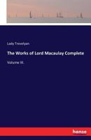 The Works of Lord Macaulay Complete 3742823493 Book Cover
