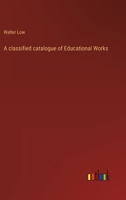 A classified catalogue of Educational Works 3368120255 Book Cover