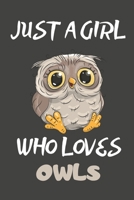 Just A Girl Who Loves Owls: Owl Gifts Lined Notebooks, Journals, Planners and Diaries to Write In For Owl Lovers 1703988833 Book Cover