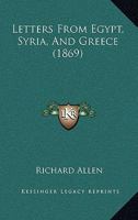 Letters from Egypt, Syria, and Greece 1240911866 Book Cover