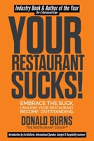Your Restaurant Sucks!: Embrace The Suck. Unleash Your Restaurant. Become Outstanding. 099952514X Book Cover