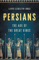 The Persians: The Age of The Great Kings 1541604237 Book Cover