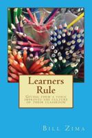 Learners Rule: Giving Them a Voice Improves the Culture of Their Classroom 149595787X Book Cover