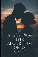 The algorithm of us: The Viral Love Story No Algorithm Could Predict B0FBLGB835 Book Cover