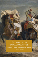 Villainy in the Romantic Novel: Avarice, Luxury, and Imaginary Wants (Cambridge Studies in Romanticism) 1009863274 Book Cover