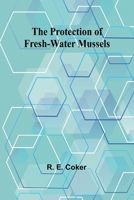 The Protection of Fresh-Water Mussels 9362925958 Book Cover