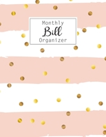 Monthly Bill Organizer: Bill Payment Checklist and Bill Payments Tracker Organizer Planner Log Book Money Debt Keeper Family Budgeting Financial ... Notebook Simple Accouting Ledger Workbook 1703810244 Book Cover