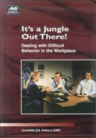It's a Jungle Out There: Dealing With Difficult Behavior in the Workplace (How-to Book Series) 188492686X Book Cover