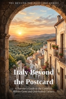 Italy Beyond the Postcard: A traveler's Guide to the Country's Hidden Gems and Overlooked Corners B0HB74ZFMB Book Cover