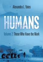 Humans Volume 2: Those Who Have the Mark 1684713307 Book Cover