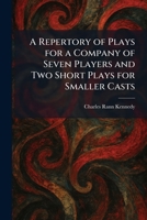 A Repertory of Plays for a Company of Seven Players and Two Short Plays for Smaller Casts 1025913477 Book Cover