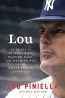 Lou: Fifty Years of Kicking Dirt, Playing Hard, and Winning Big in the Sweet Spot of Baseball 0062660802 Book Cover