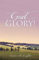 To God Be the Glory! 1498474918 Book Cover