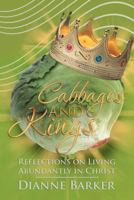 Cabbages and Kings: Reflections on Living Abundantly in Christ 1512700150 Book Cover