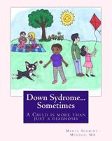 Down Syndrome...Sometimes: A child is more than a diagnosis 1530994683 Book Cover