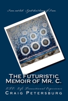 The Futuristic Memoir of Mr. C. : LTE: Life Transitional Experience 1987762789 Book Cover