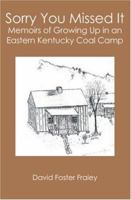 Sorry You Missed It: Memoirs of Growing Up in a Eastern Kentucky Coal Camp 141965747X Book Cover