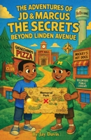 The Adventures of JD & Marcus: The Secrets Beyond Linden Avenue B0GTBCDRS2 Book Cover