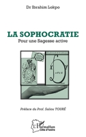 La sophocratie: Pour une sagesse active (Harmattan Côte-d'Ivoire) (French Edition) 2140332202 Book Cover