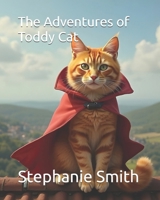 The Adventures of Toddy Cat (Todd & Friends) B0G7L34CKM Book Cover