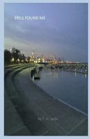 Hell Found Me 0692233172 Book Cover