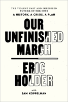 Our Unfinished March: The Violent Past and Imperiled Future of the Vote 0593445740 Book Cover