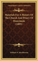 Materials for a History of the Church and Priory of Monymusk 1165486393 Book Cover