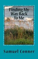 Finding My Way Back To Me 1540860388 Book Cover