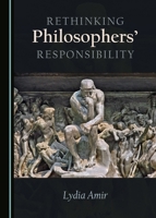 Rethinking Philosophers' Responsibility 1443893668 Book Cover