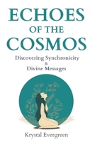 Echoes of the Cosmos: Discovering Synchronicity and Divine Messages B0CJSXLGCH Book Cover