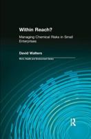 Within Reach?: Managing Chemical Risks in Small Enterprises 0415784409 Book Cover