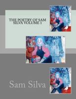 The poetry of sam silva volume 1 1481259830 Book Cover