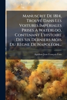 Manuscrit de 1814, trouvé dans les voitures impériales prises à Waterloo 1271513595 Book Cover