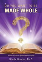 Do You Want to Be Made Whole? 1498470823 Book Cover
